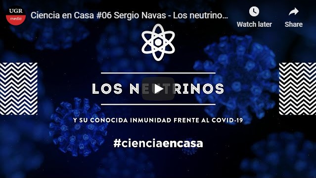 #CienciaEnCasa: “Los neutrinos y su conocida inmunidad frente al COVID-19”, por Sergio Navas