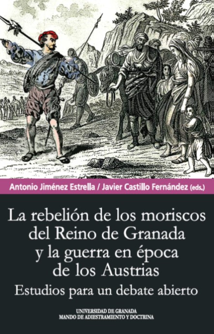 El libro “La rebelión de los moriscos del Reino de Granada y la guerra en la época de los Austrias”, disponible en formato digital y gratuito