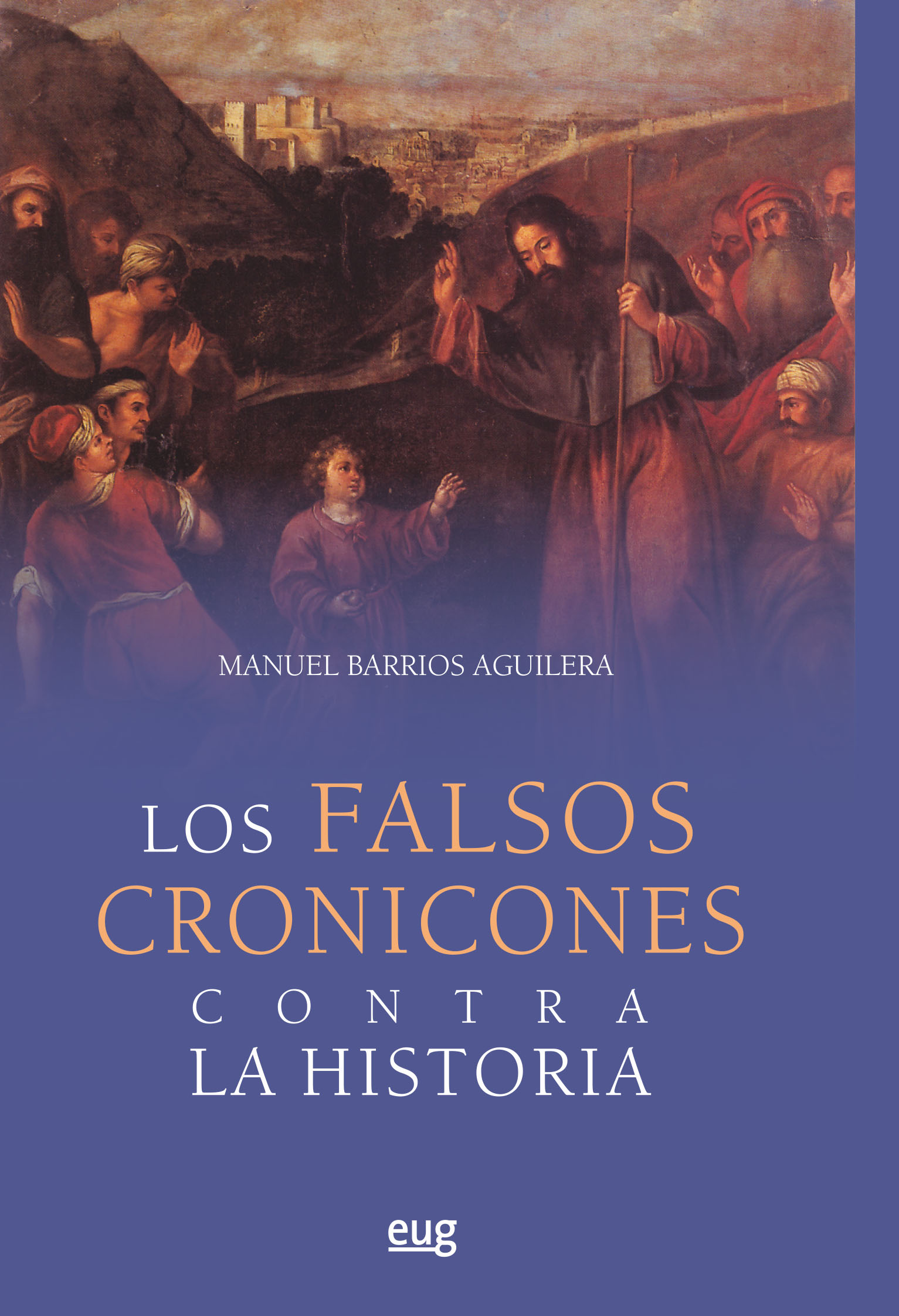 ‘Los falsos cronicones contra la historia’, de Manuel Barrios Aguilera, libro del mes de junio de Editorial UGR